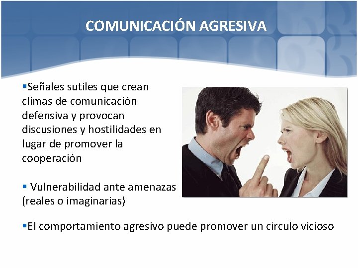 COMUNICACIÓN AGRESIVA §Señales sutiles que crean climas de comunicación defensiva y provocan discusiones y