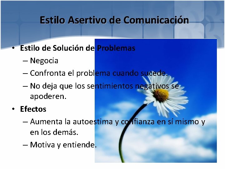 Estilo Asertivo de Comunicación • Estilo de Solución de Problemas – Negocia – Confronta