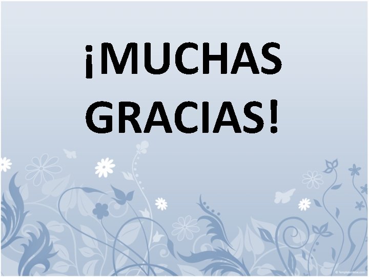¡MUCHAS GRACIAS! 