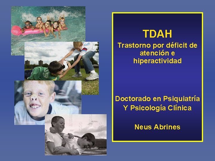 TDAH Trastorno por déficit de atención e hiperactividad Doctorado en Psiquiatría Y Psicología Clínica