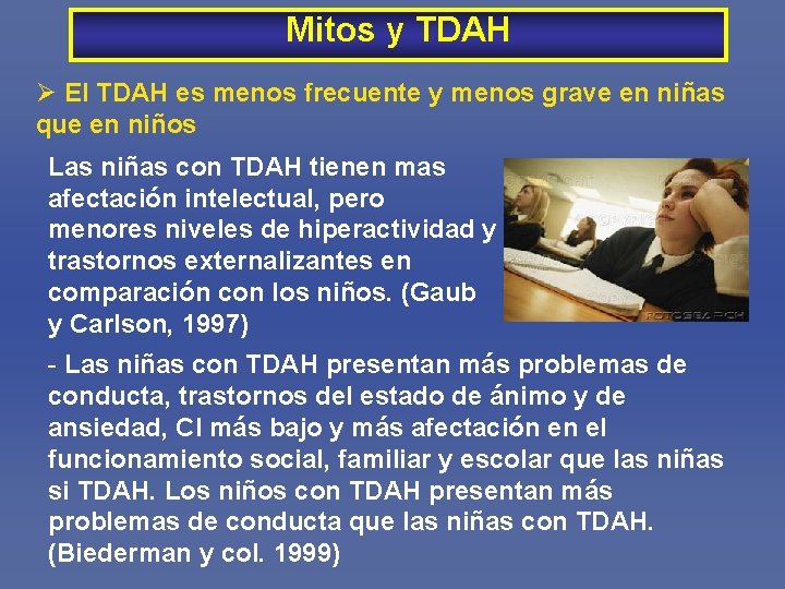 Mitos y TDAH Ø El TDAH es menos frecuente y menos grave en niñas