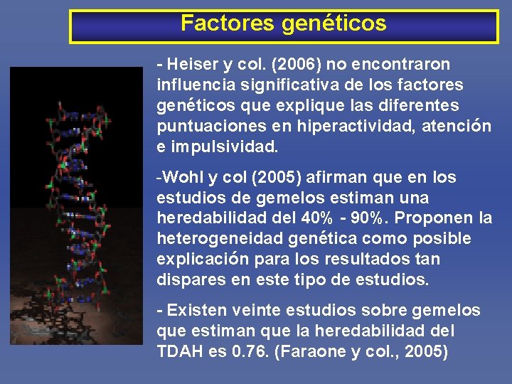 Factores genéticos - Heiser y col. (2006) no encontraron influencia significativa de los factores