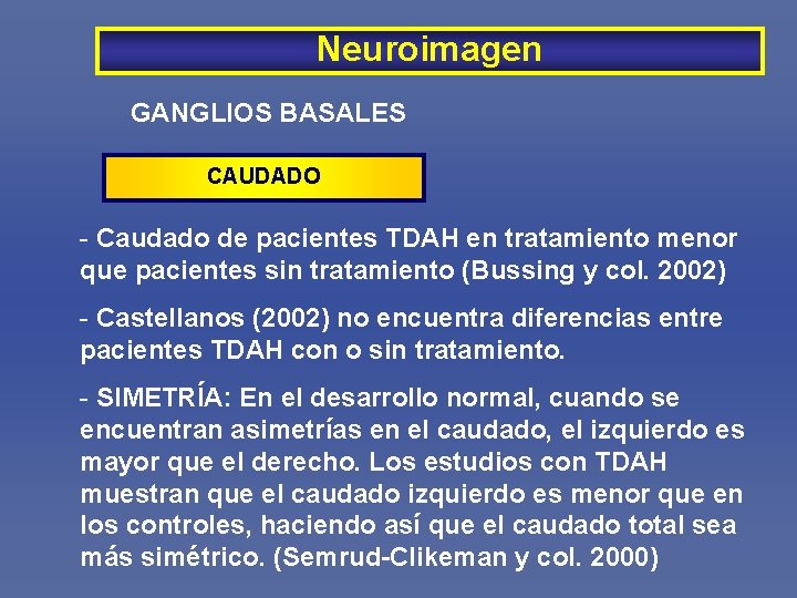 Neuroimagen GANGLIOS BASALES CAUDADO - Caudado de pacientes TDAH en tratamiento menor que pacientes