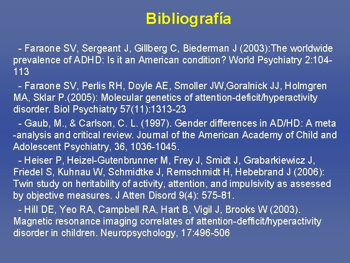 Bibliografía - Faraone SV, Sergeant J, Gillberg C, Biederman J (2003): The worldwide prevalence