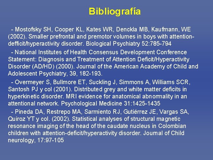 Bibliografía - Mostofsky SH, Cooper KL, Kates WR, Denckla MB, Kaufmann, WE (2002). Smaller