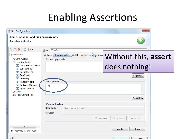 Enabling Assertions Without this, assert does nothing! 