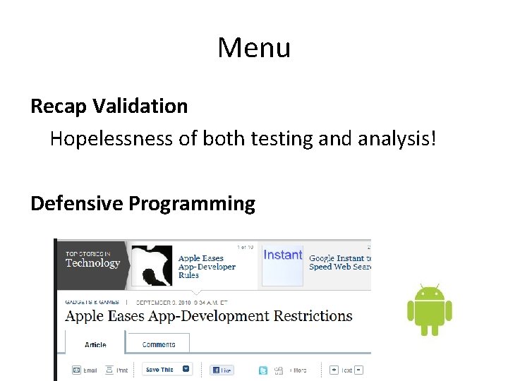 Menu Recap Validation Hopelessness of both testing and analysis! Defensive Programming 