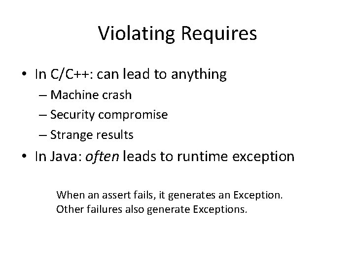 Violating Requires • In C/C++: can lead to anything – Machine crash – Security