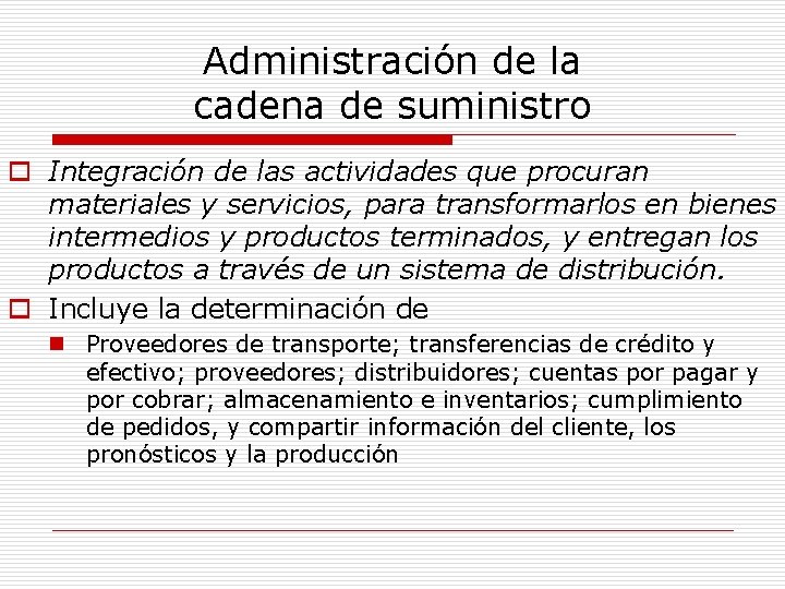 Administración de la cadena de suministro o Integración de las actividades que procuran materiales