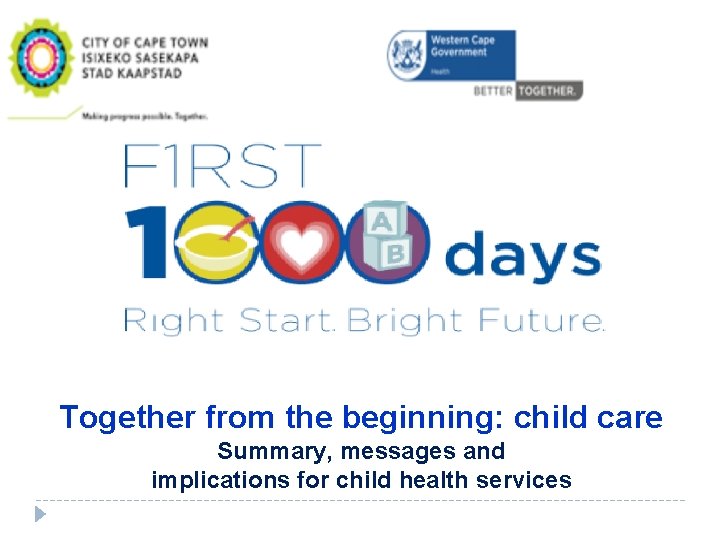 Together from the beginning: child care Summary, messages and implications for child health services