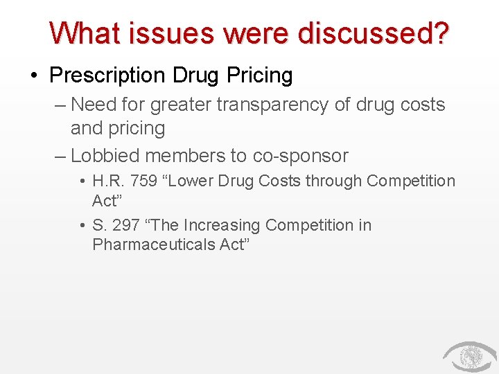 What issues were discussed? • Prescription Drug Pricing – Need for greater transparency of