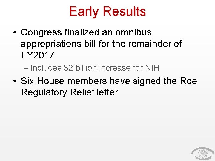 Early Results • Congress finalized an omnibus appropriations bill for the remainder of FY