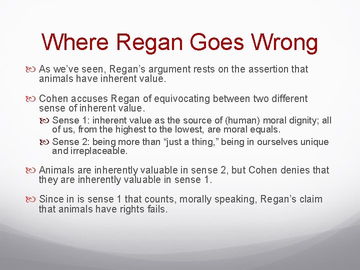 Where Regan Goes Wrong As we’ve seen, Regan’s argument rests on the assertion that