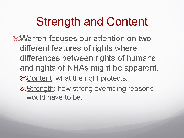 Strength and Content Warren focuses our attention on two different features of rights where
