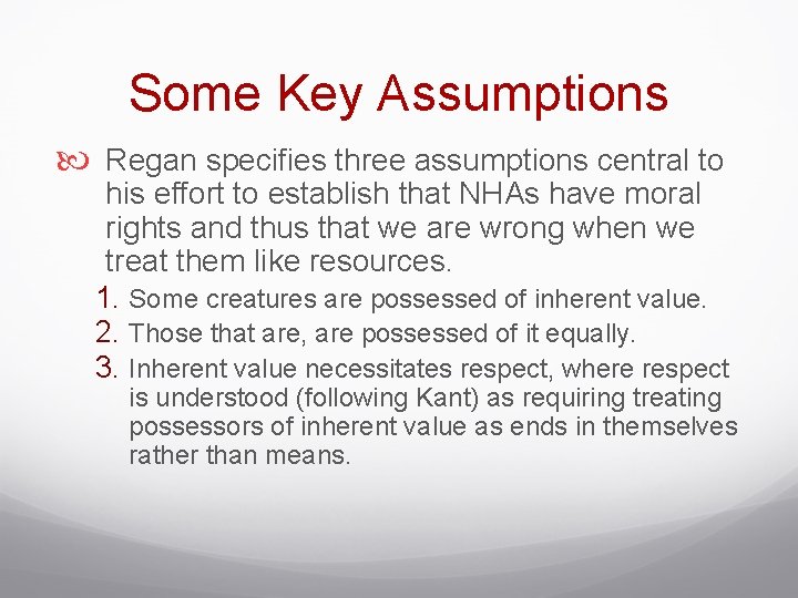 Some Key Assumptions Regan specifies three assumptions central to his effort to establish that