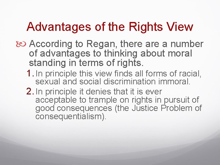 Advantages of the Rights View According to Regan, there a number of advantages to