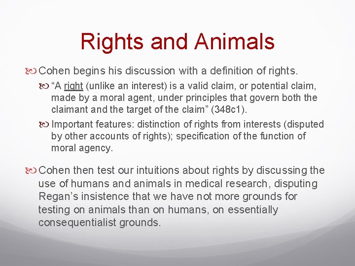 Rights and Animals Cohen begins his discussion with a definition of rights. “A right