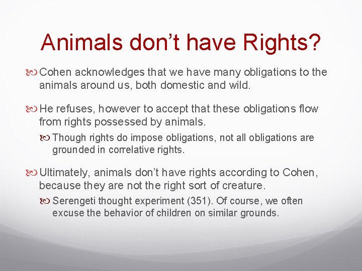 Animals don’t have Rights? Cohen acknowledges that we have many obligations to the animals