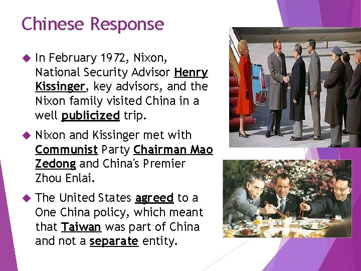 Chinese Response In February 1972, Nixon, National Security Advisor Henry Kissinger, key advisors, and