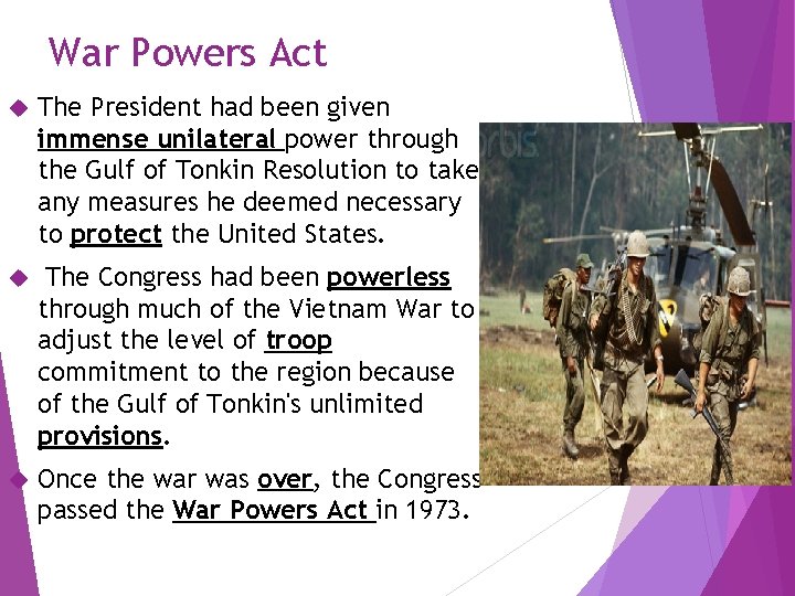 War Powers Act The President had been given immense unilateral power through the Gulf