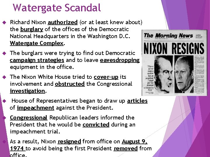 Watergate Scandal Richard Nixon authorized (or at least knew about) the burglary of the