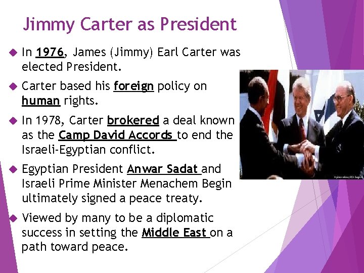 Jimmy Carter as President In 1976, James (Jimmy) Earl Carter was elected President. Carter