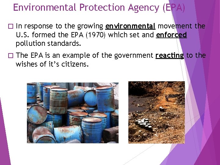 Environmental Protection Agency (EPA) � In response to the growing environmental movement the U.