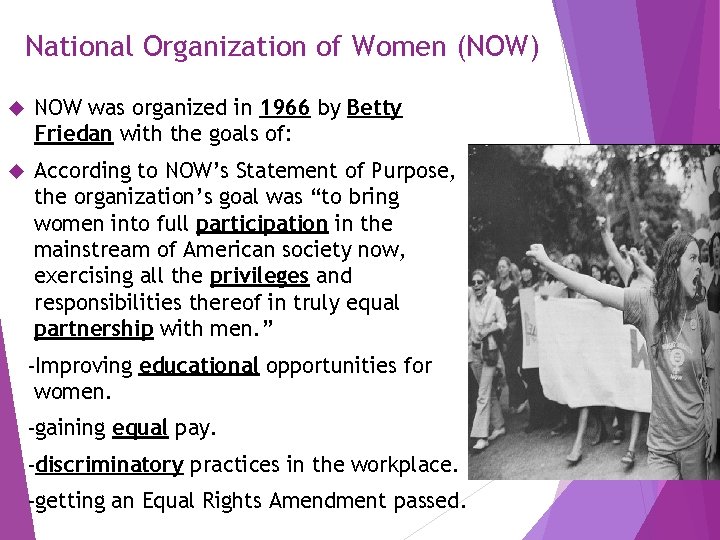 National Organization of Women (NOW) NOW was organized in 1966 by Betty Friedan with
