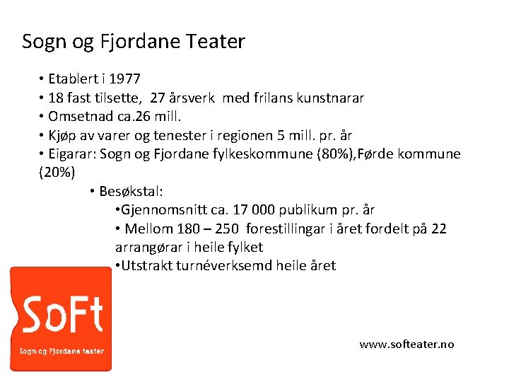 Sogn og Fjordane Teater • Etablert i 1977 • 18 fast tilsette, 27 årsverk