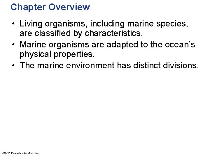 Chapter Overview • Living organisms, including marine species, are classified by characteristics. • Marine