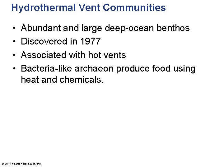 Hydrothermal Vent Communities • • Abundant and large deep-ocean benthos Discovered in 1977 Associated