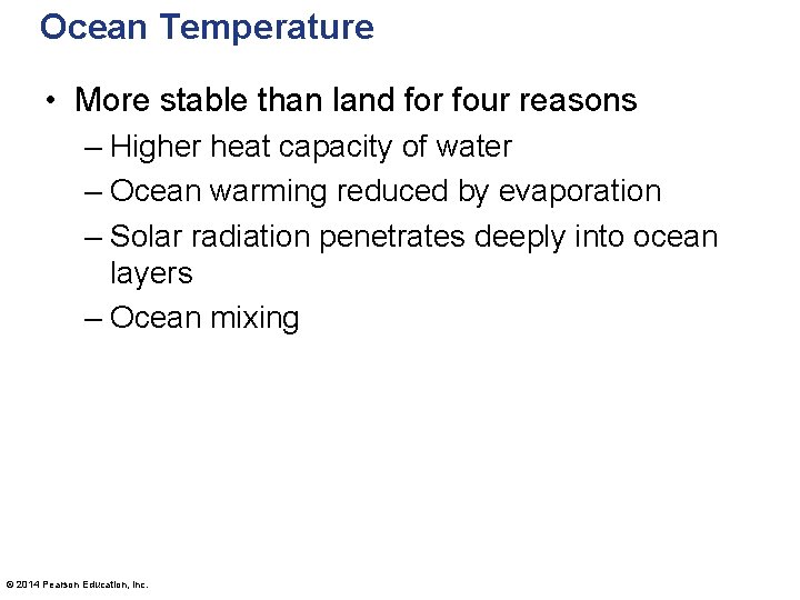 Ocean Temperature • More stable than land for four reasons – Higher heat capacity