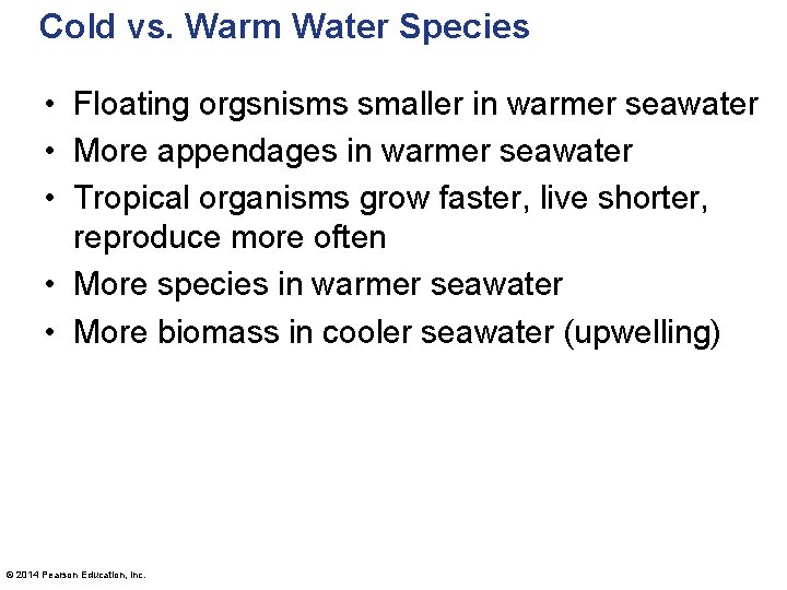 Cold vs. Warm Water Species • Floating orgsnisms smaller in warmer seawater • More