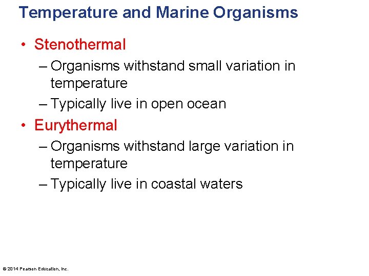 Temperature and Marine Organisms • Stenothermal – Organisms withstand small variation in temperature –