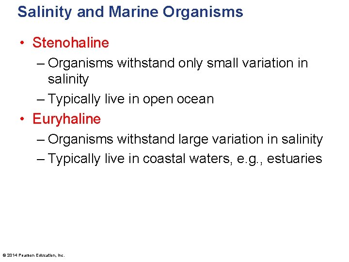 Salinity and Marine Organisms • Stenohaline – Organisms withstand only small variation in salinity