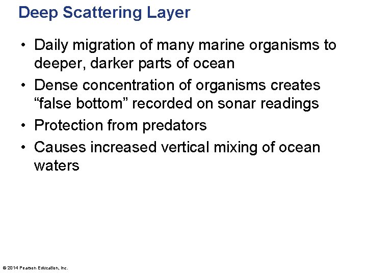 Deep Scattering Layer • Daily migration of many marine organisms to deeper, darker parts