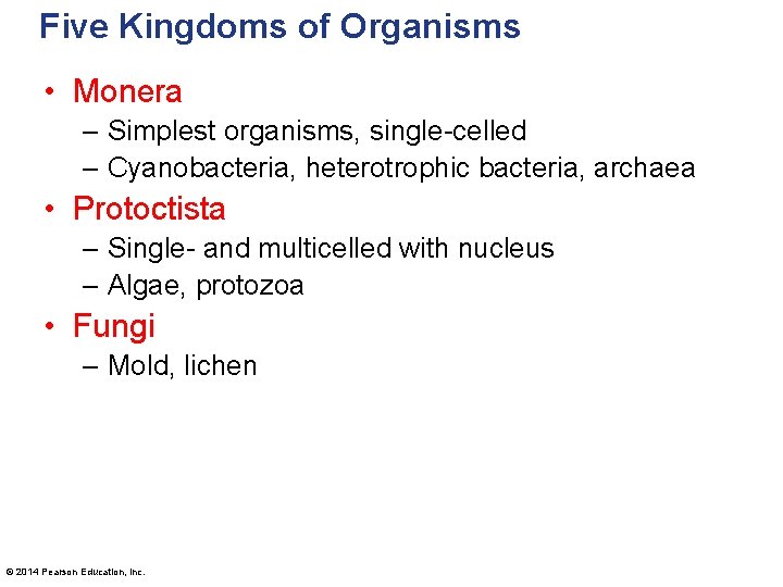 Five Kingdoms of Organisms • Monera – Simplest organisms, single-celled – Cyanobacteria, heterotrophic bacteria,