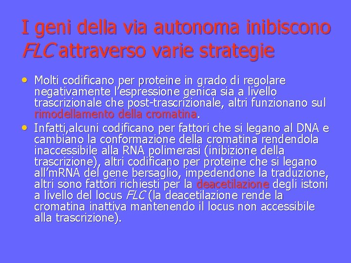 I geni della via autonoma inibiscono FLC attraverso varie strategie • Molti codificano per