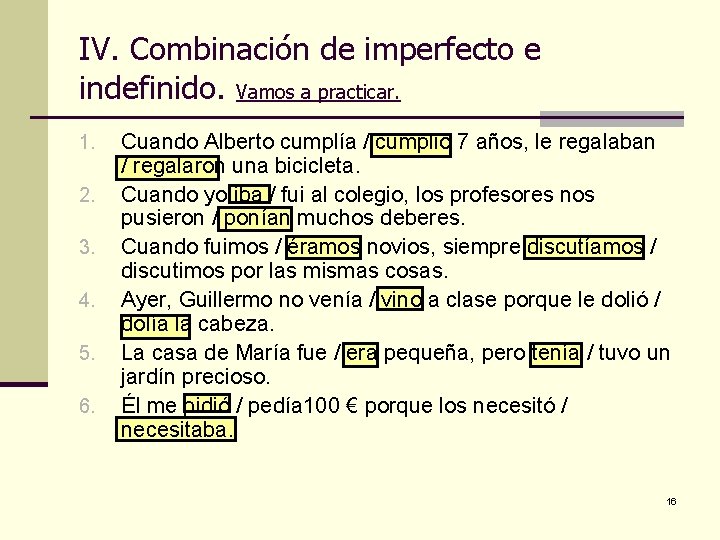 IV. Combinación de imperfecto e indefinido. Vamos a practicar. 1. 2. 3. 4. 5.