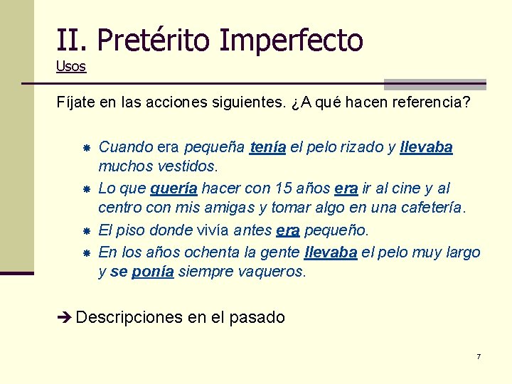 II. Pretérito Imperfecto Usos Fíjate en las acciones siguientes. ¿A qué hacen referencia? Cuando