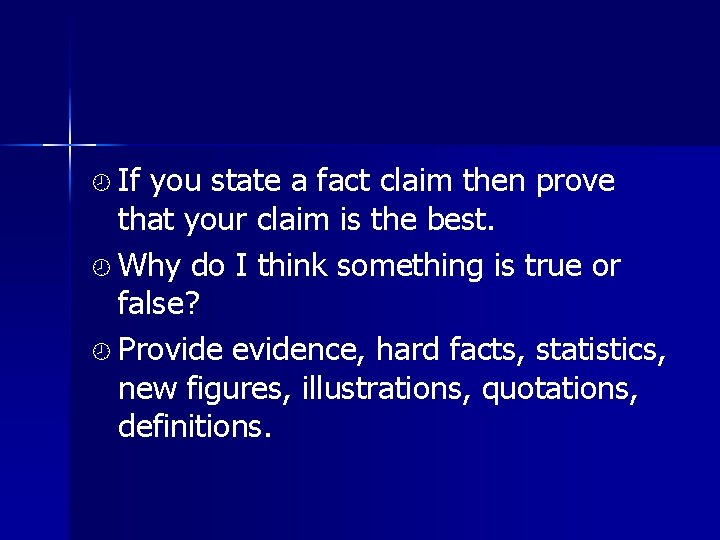 ¾ If you state a fact claim then prove that your claim is the