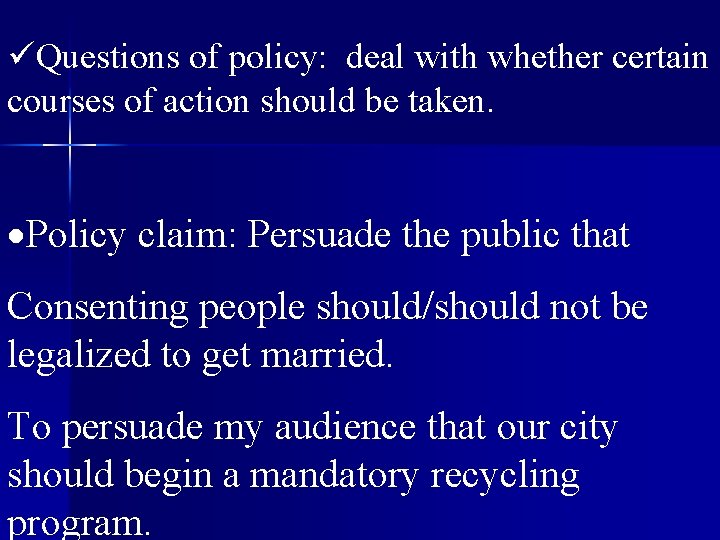 üQuestions of policy: deal with whether certain courses of action should be taken. Policy