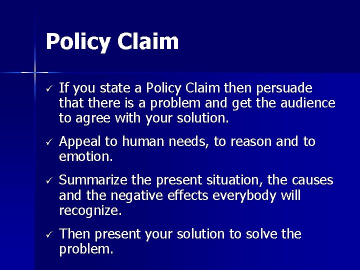 Policy Claim ü If you state a Policy Claim then persuade that there is