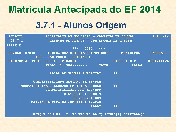 Matrícula Antecipada do EF 2014 3. 7. 1 - Alunos Origem TJCAJ 21 03.