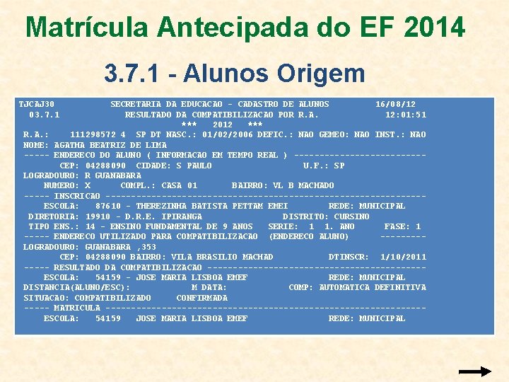 Matrícula Antecipada do EF 2014 3. 7. 1 - Alunos Origem TJCAJ 30 03.