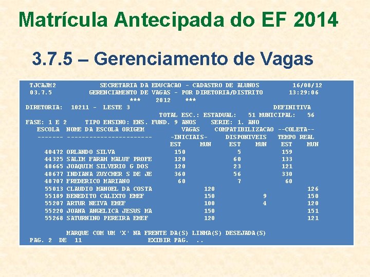 Matrícula Antecipada do EF 2014 3. 7. 5 – Gerenciamento de Vagas TJCAJM 2