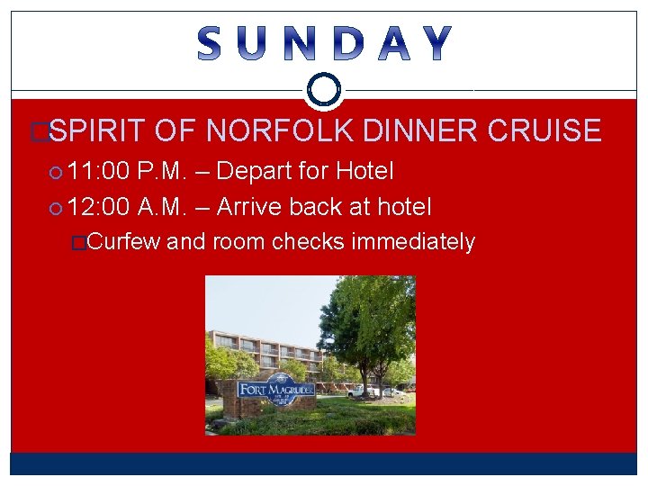 �SPIRIT OF NORFOLK DINNER CRUISE 11: 00 P. M. – Depart for Hotel 12: �SPIRIT OF NORFOLK DINNER CRUISE 11: 00 P. M. – Depart for Hotel 12: