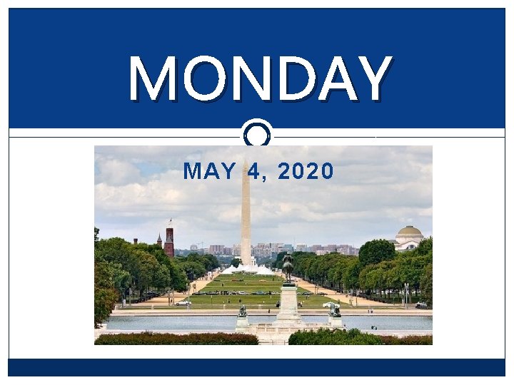 MONDAY MAY 4, 2020 MONDAY MAY 4, 2020