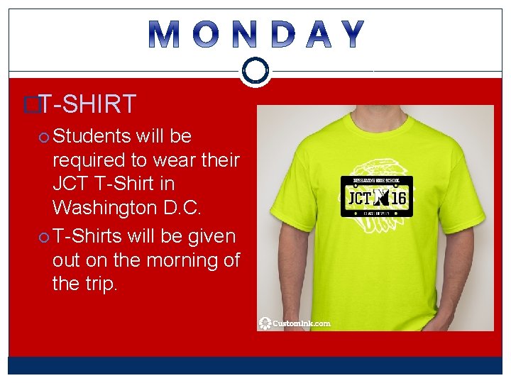 �T-SHIRT Students will be required to wear their JCT T-Shirt in Washington D. C. �T-SHIRT Students will be required to wear their JCT T-Shirt in Washington D. C.