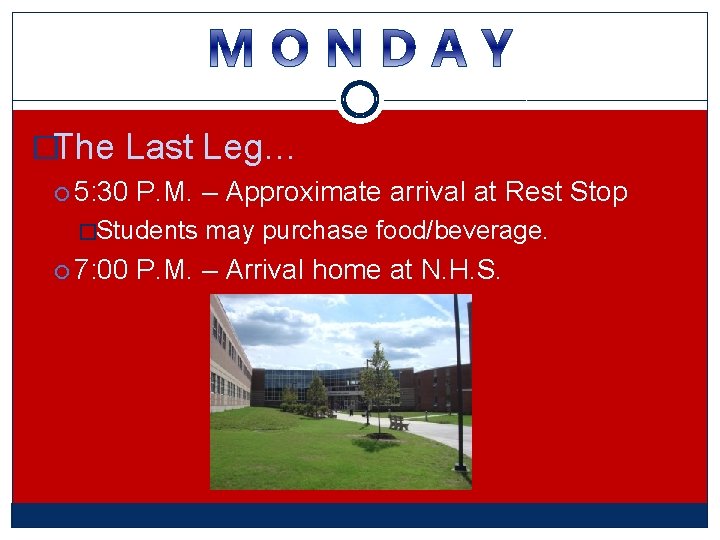 �The Last Leg… 5: 30 P. M. – Approximate arrival at Rest Stop �Students �The Last Leg… 5: 30 P. M. – Approximate arrival at Rest Stop �Students